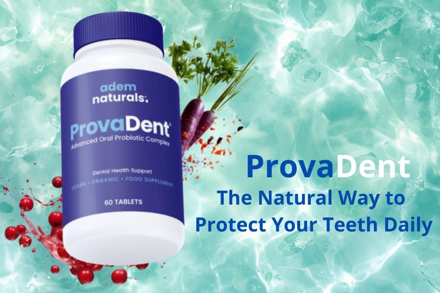 Provadent: The Natural Way to Protect Your Teeth Daily